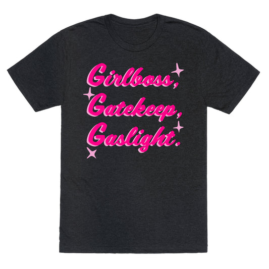 Girlboss, Gatekeep, Gaslight. Unisex Triblend Tee