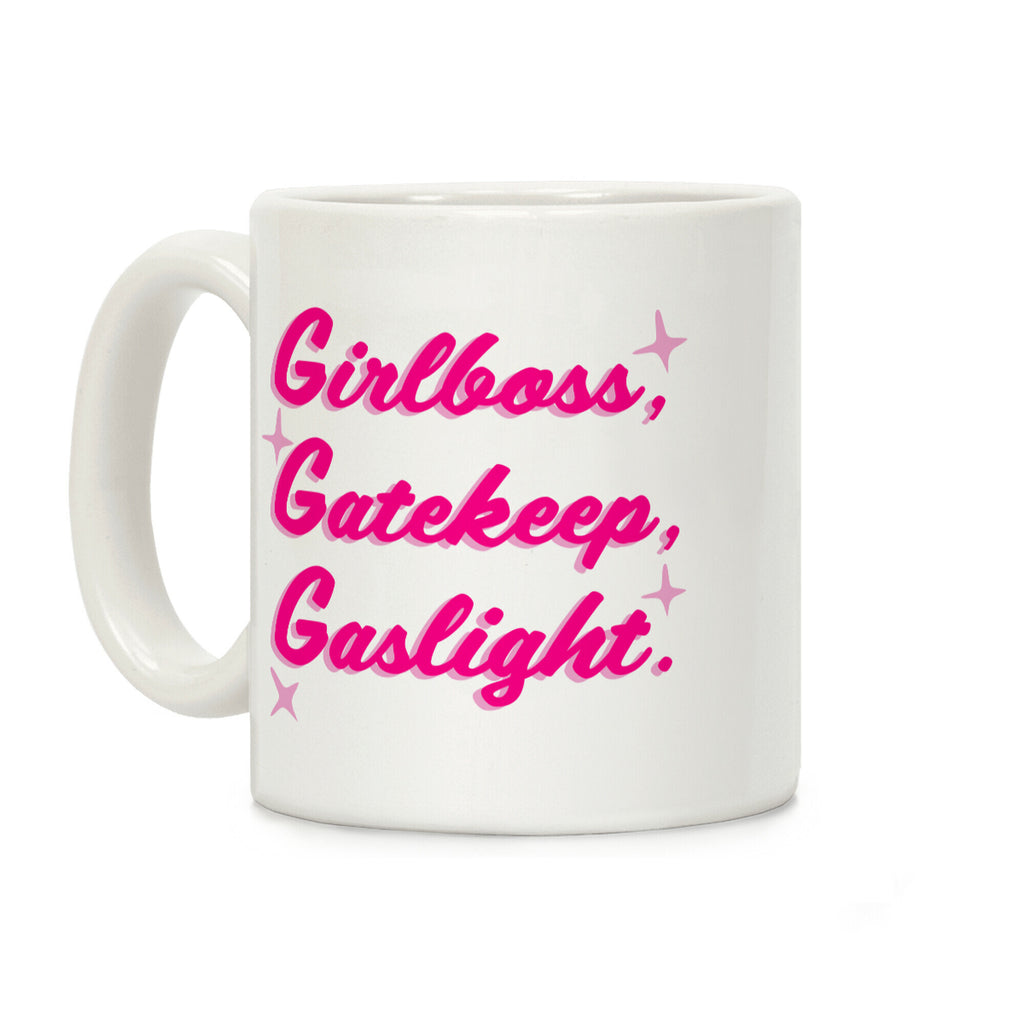 Girlboss, Gatekeep, Gaslight. Coffee Mug