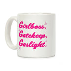 Girlboss, Gatekeep, Gaslight. Coffee Mug