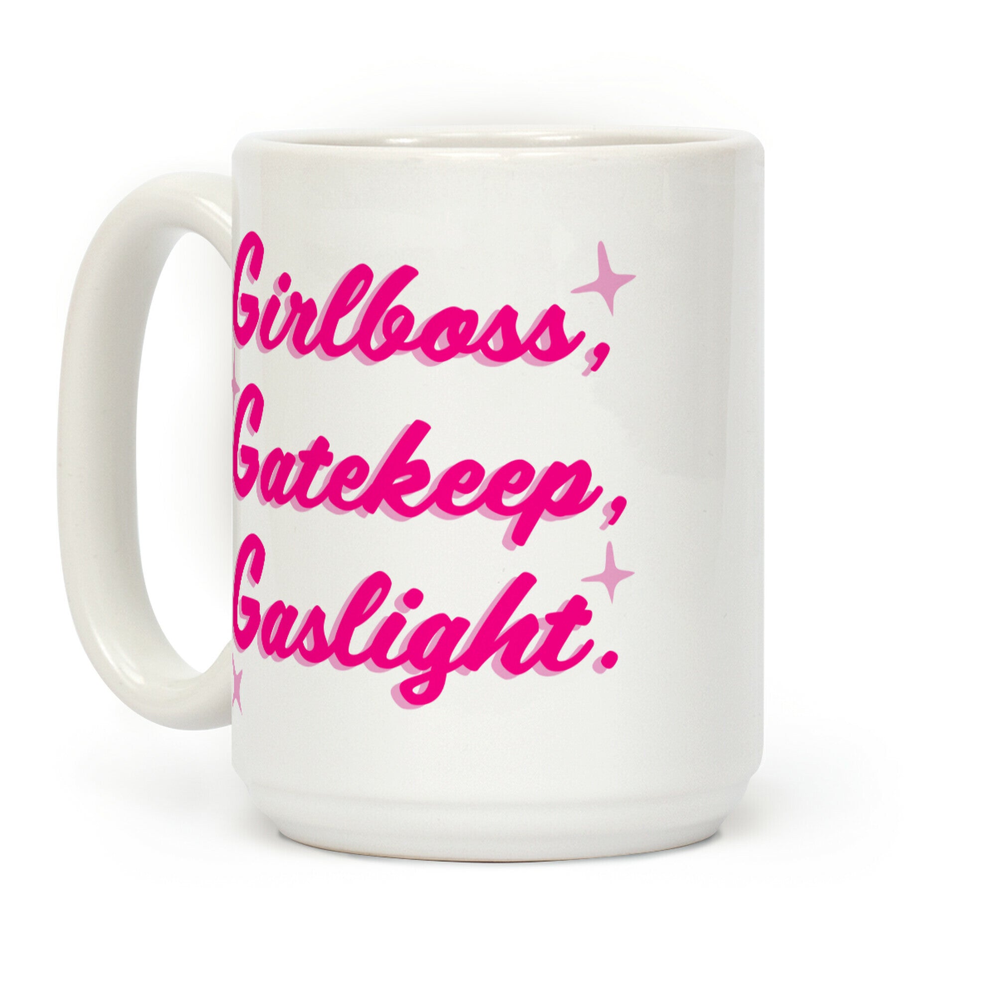 Girlboss, Gatekeep, Gaslight. Coffee Mug