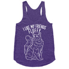 I Like My Friends Fluffy Cat Racerback Tank