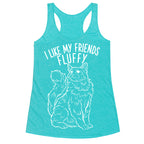 I Like My Friends Fluffy Cat Racerback Tank