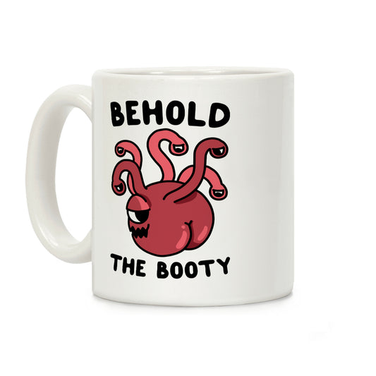 Behold The Booty (Beholder) Coffee Mug