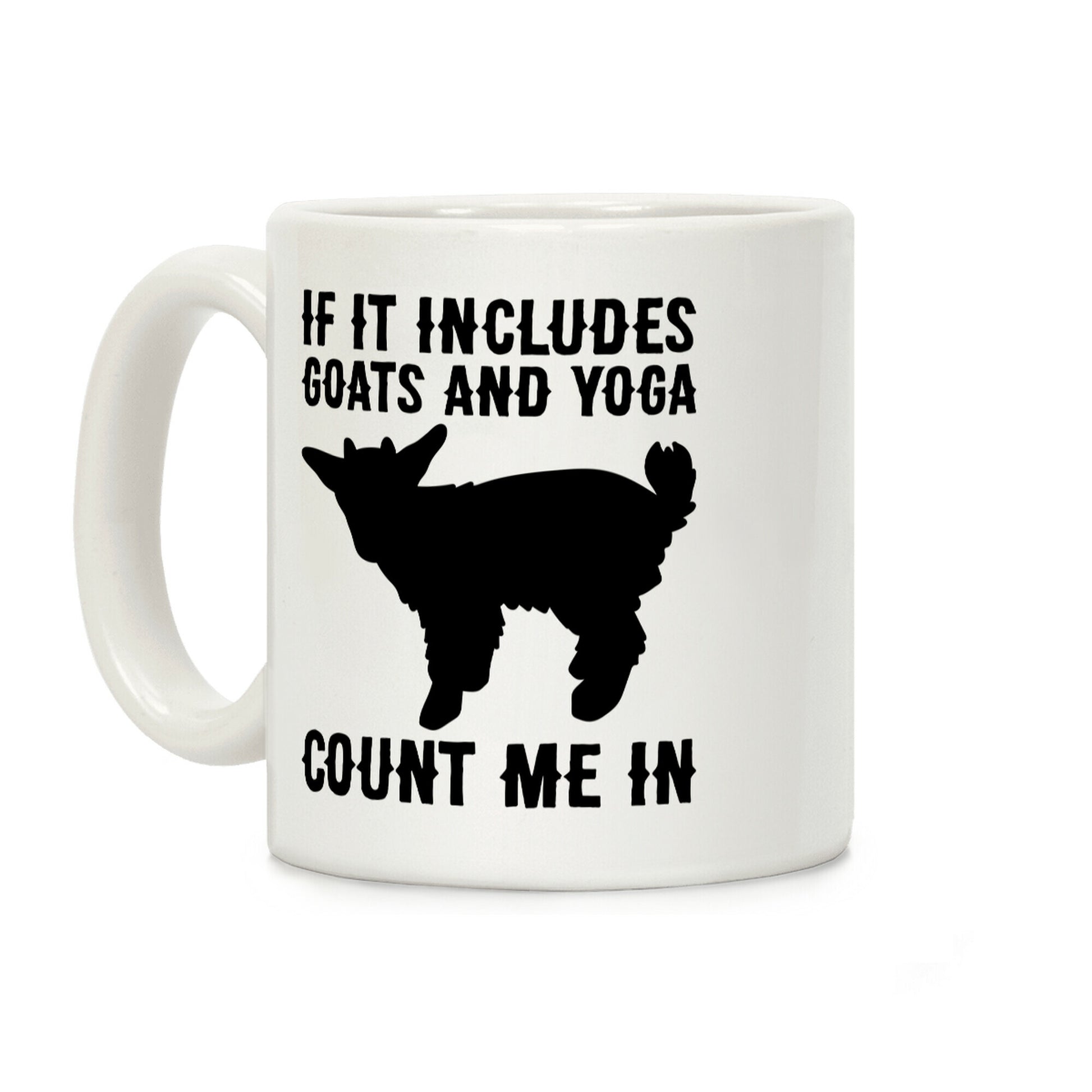 If It Includes Goats And Yoga, Count Me In Coffee Mug