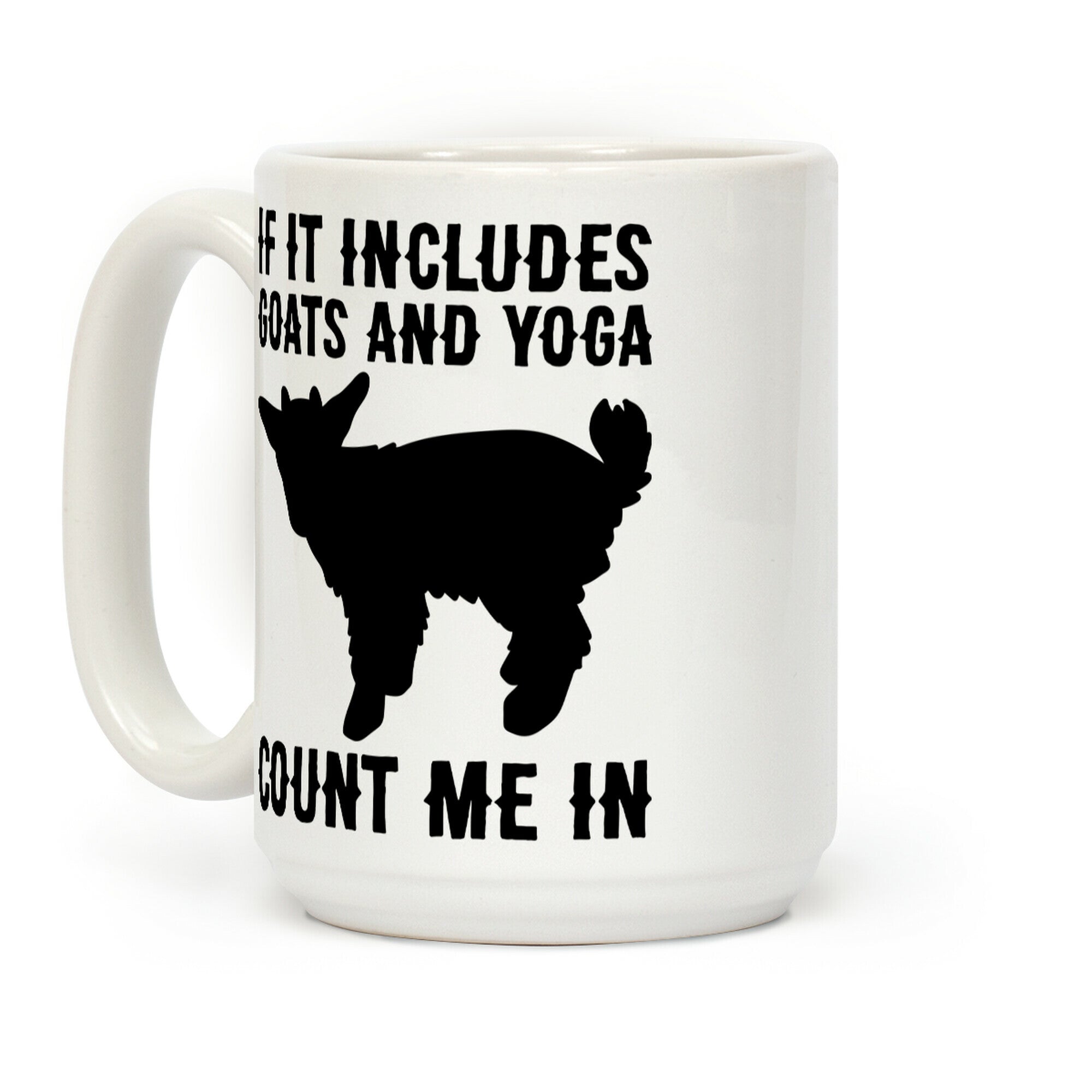 If It Includes Goats And Yoga, Count Me In Coffee Mug