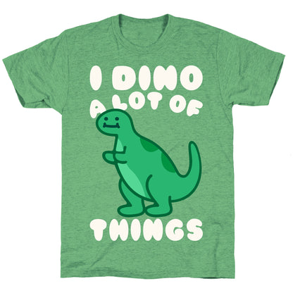 I Dino A Lot of Things White Print Unisex Triblend Tee
