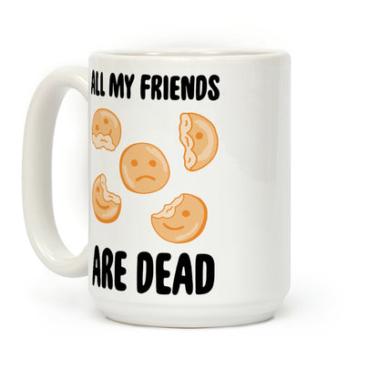 All My Friends Are Dead (Smiley Fries) Coffee Mug