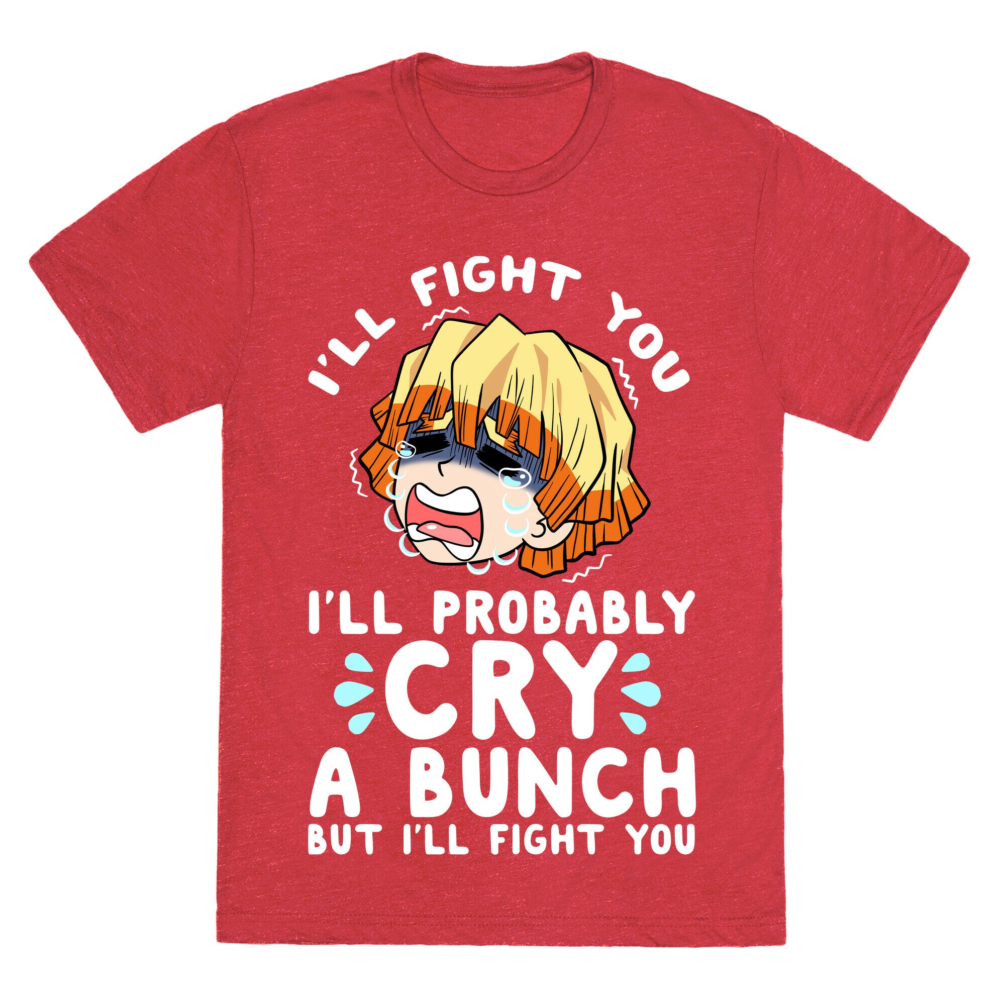 I'll Fight You I'll Probably Cry A Bunch But I'll Fight You Unisex Triblend Tee