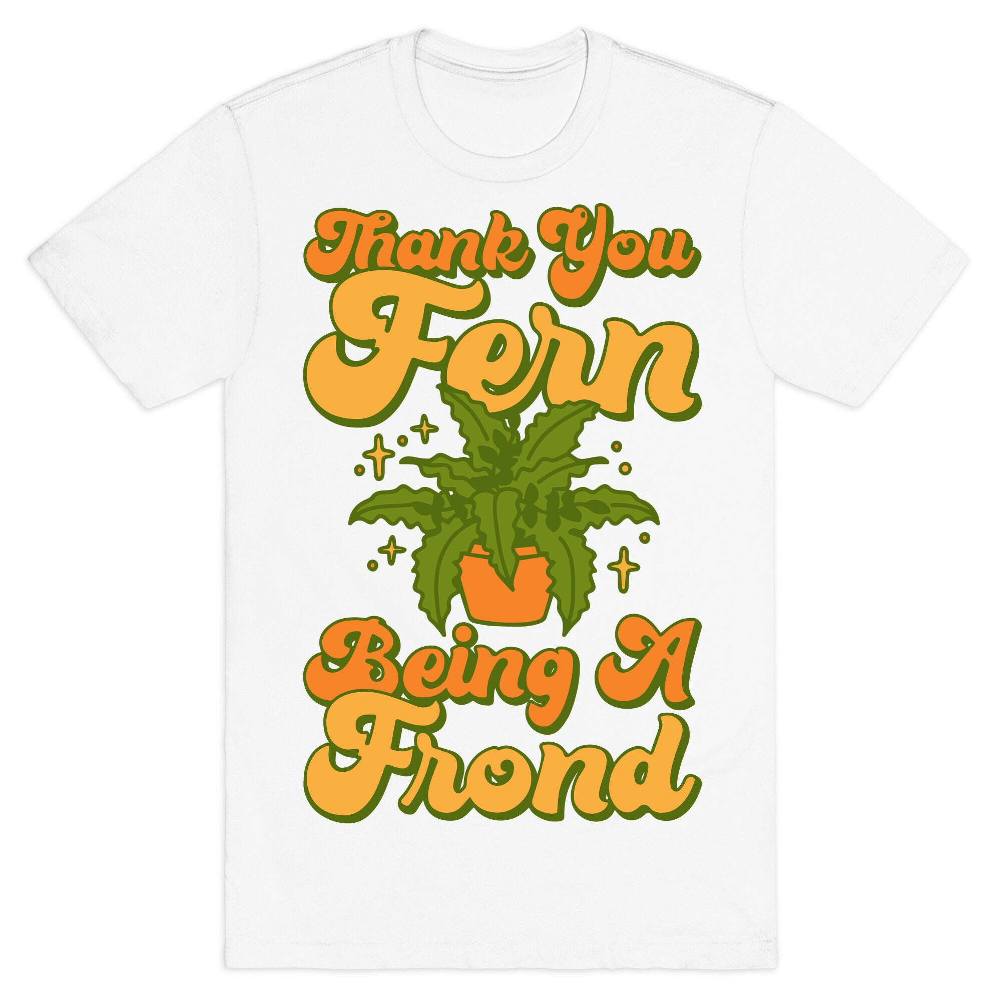 Thank You Fern Being A Frond Parody White Print T-Shirt