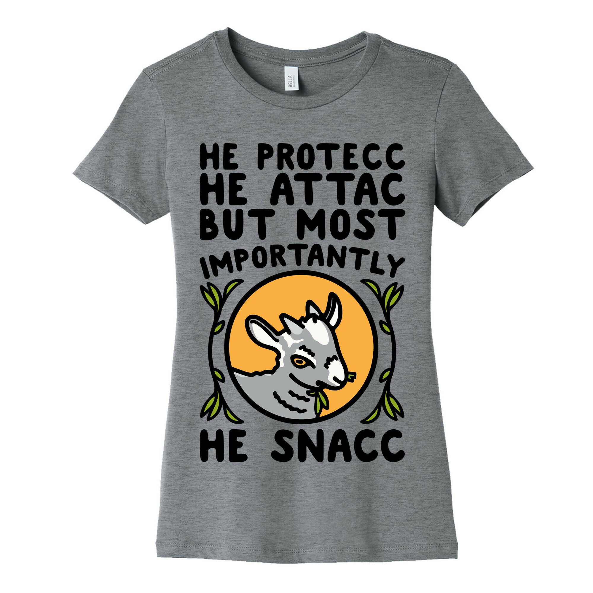He Protecc He Attac But Most Importantly He Snacc Goat Parody Women's Cotton Tee