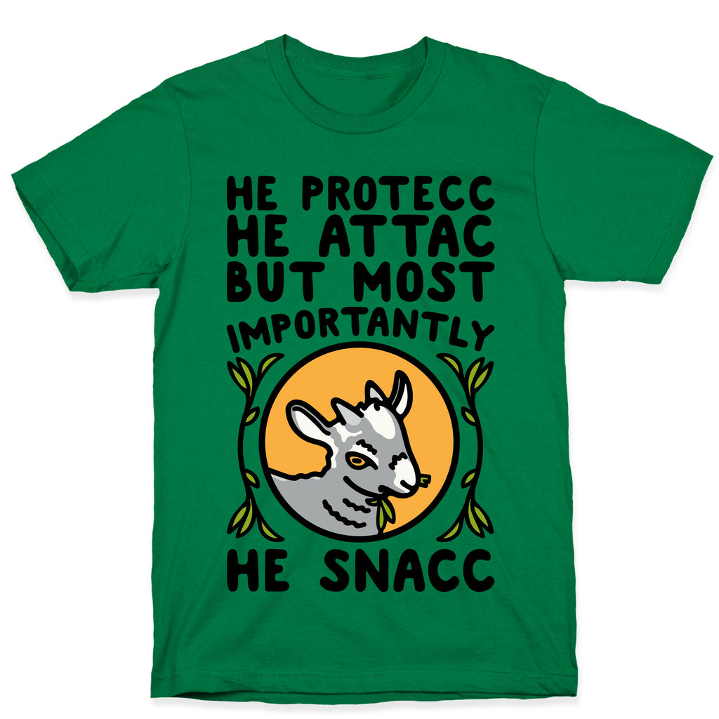 He Protecc He Attac But Most Importantly He Snacc Goat Parody T-Shirt