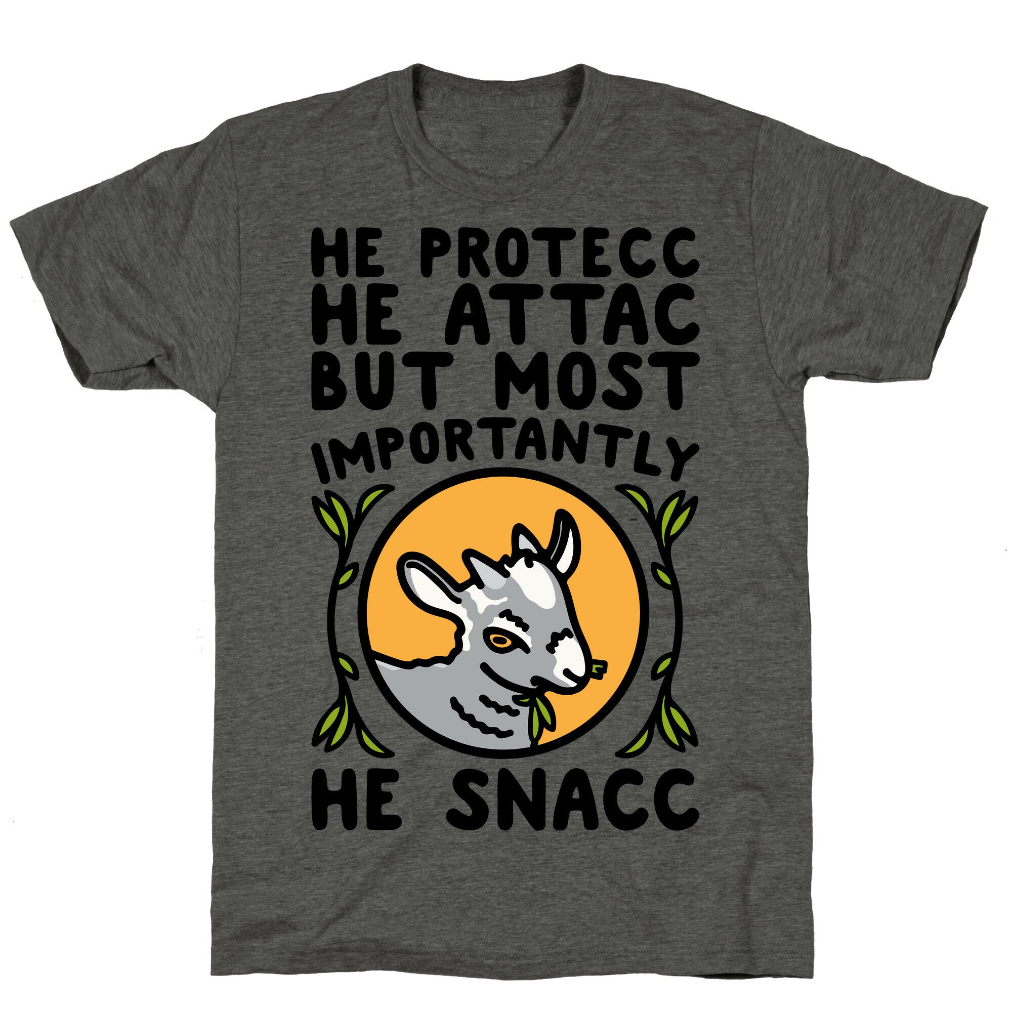 He Protecc He Attac But Most Importantly He Snacc Goat Parody Unisex Triblend Tee