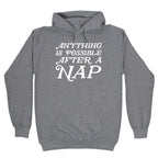Anything Is Possible After A Nap Hoodie