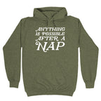 Anything Is Possible After A Nap Hoodie