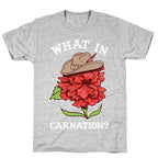 What In Carnation? T-Shirt