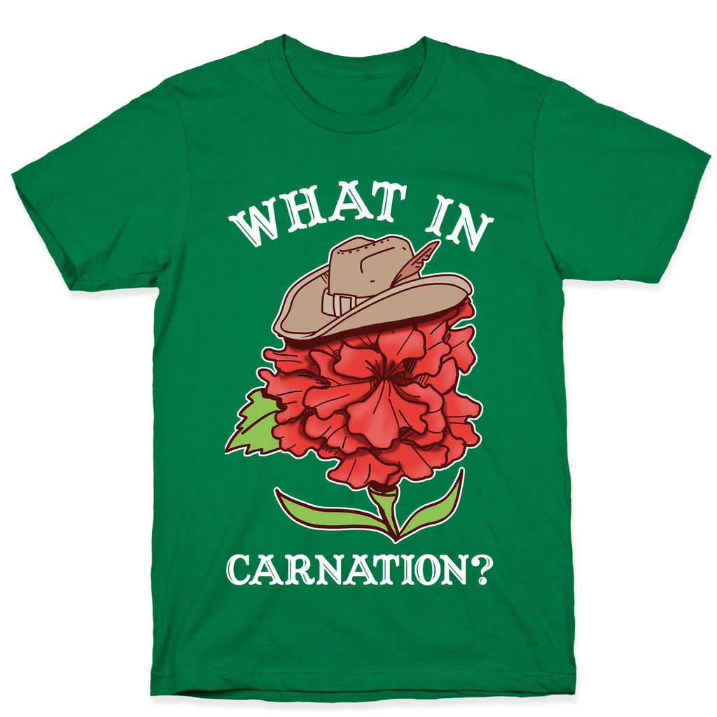 What In Carnation? T-Shirt