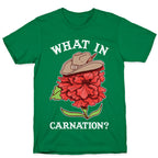 What In Carnation? T-Shirt
