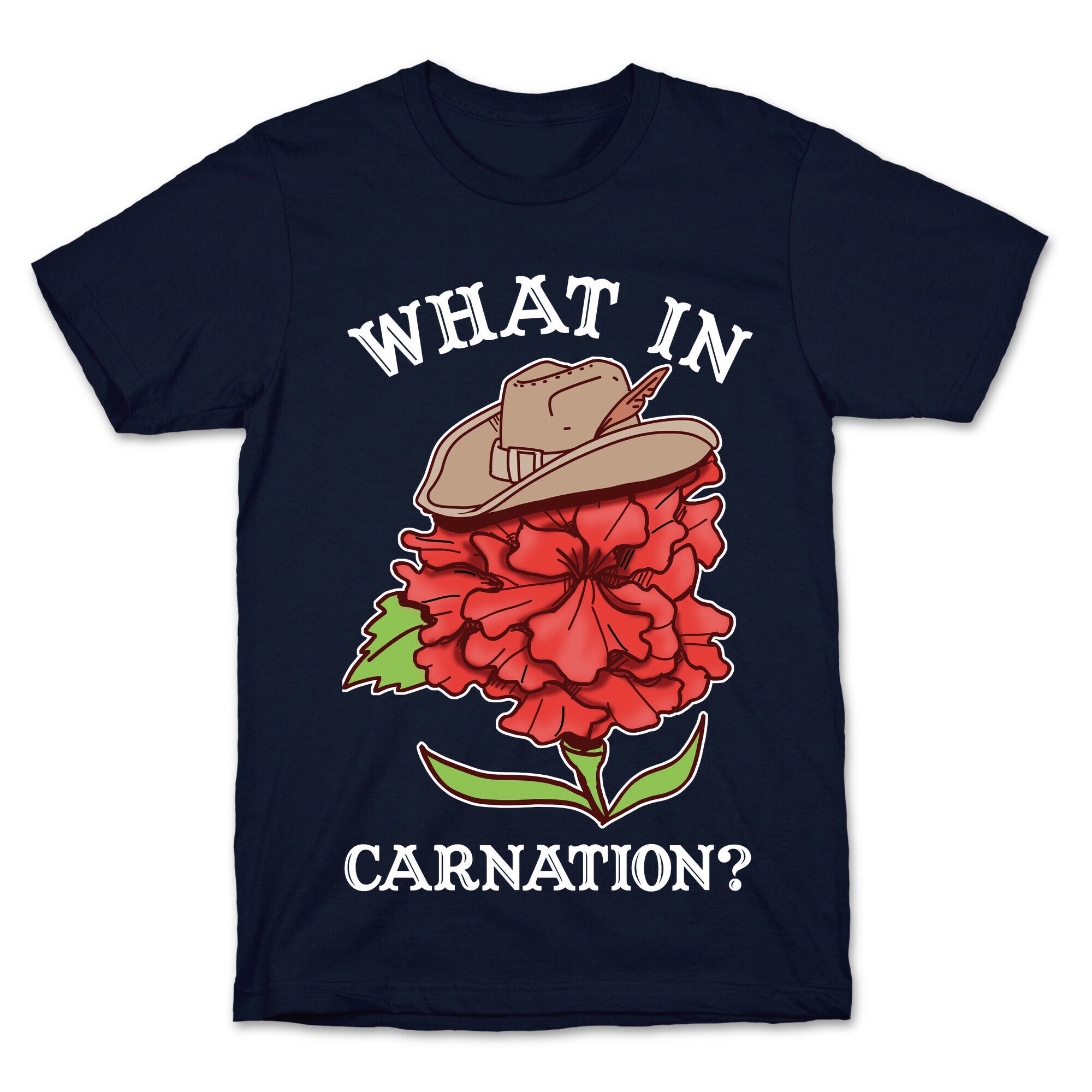 What In Carnation? T-Shirt