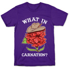 What In Carnation? T-Shirt