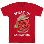 What In Carnation? T-Shirt