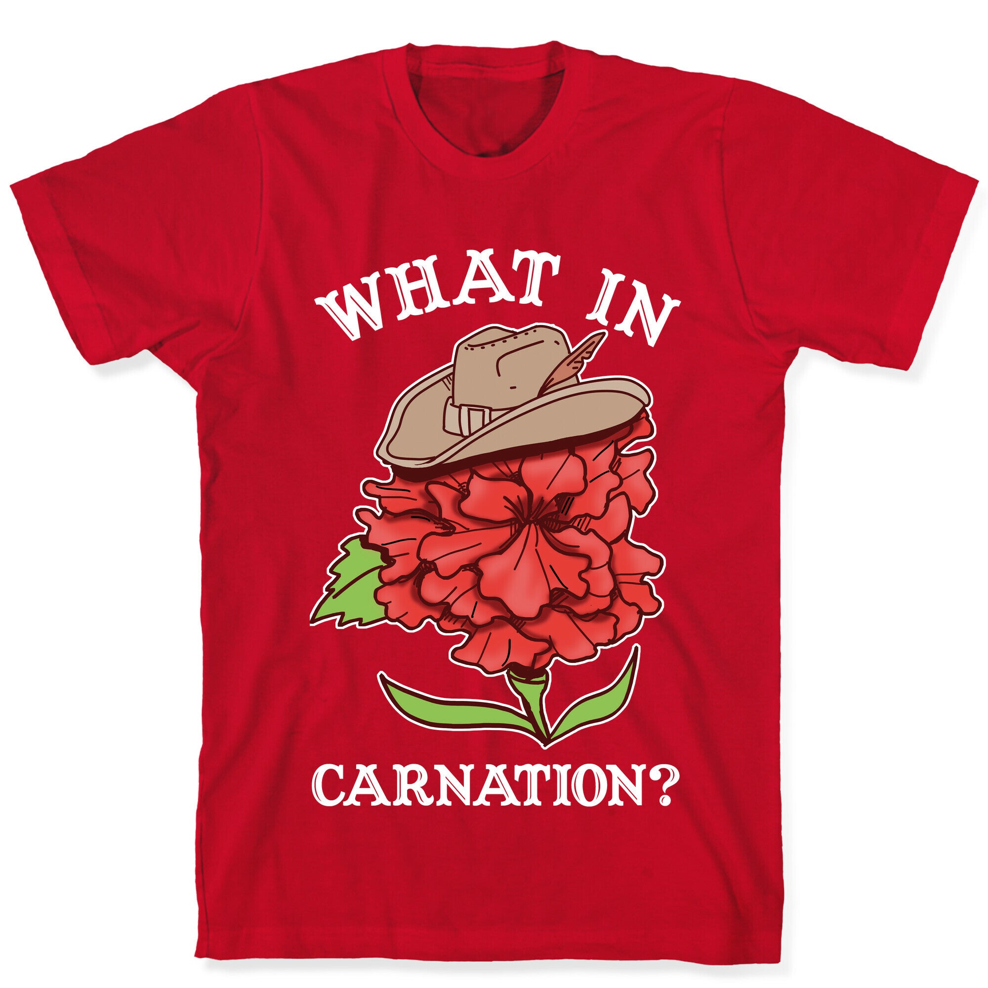 What In Carnation? T-Shirt