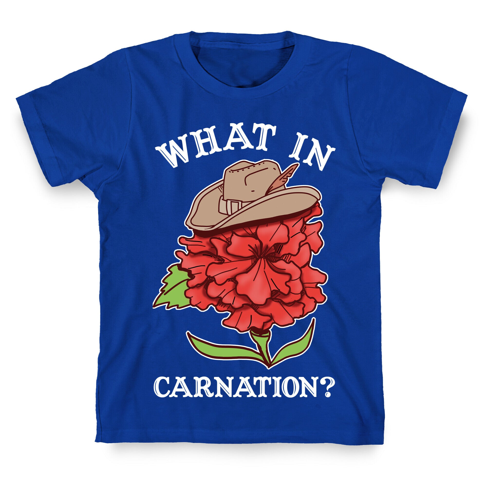 What In Carnation? T-Shirt