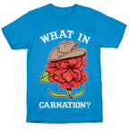 What In Carnation? T-Shirt