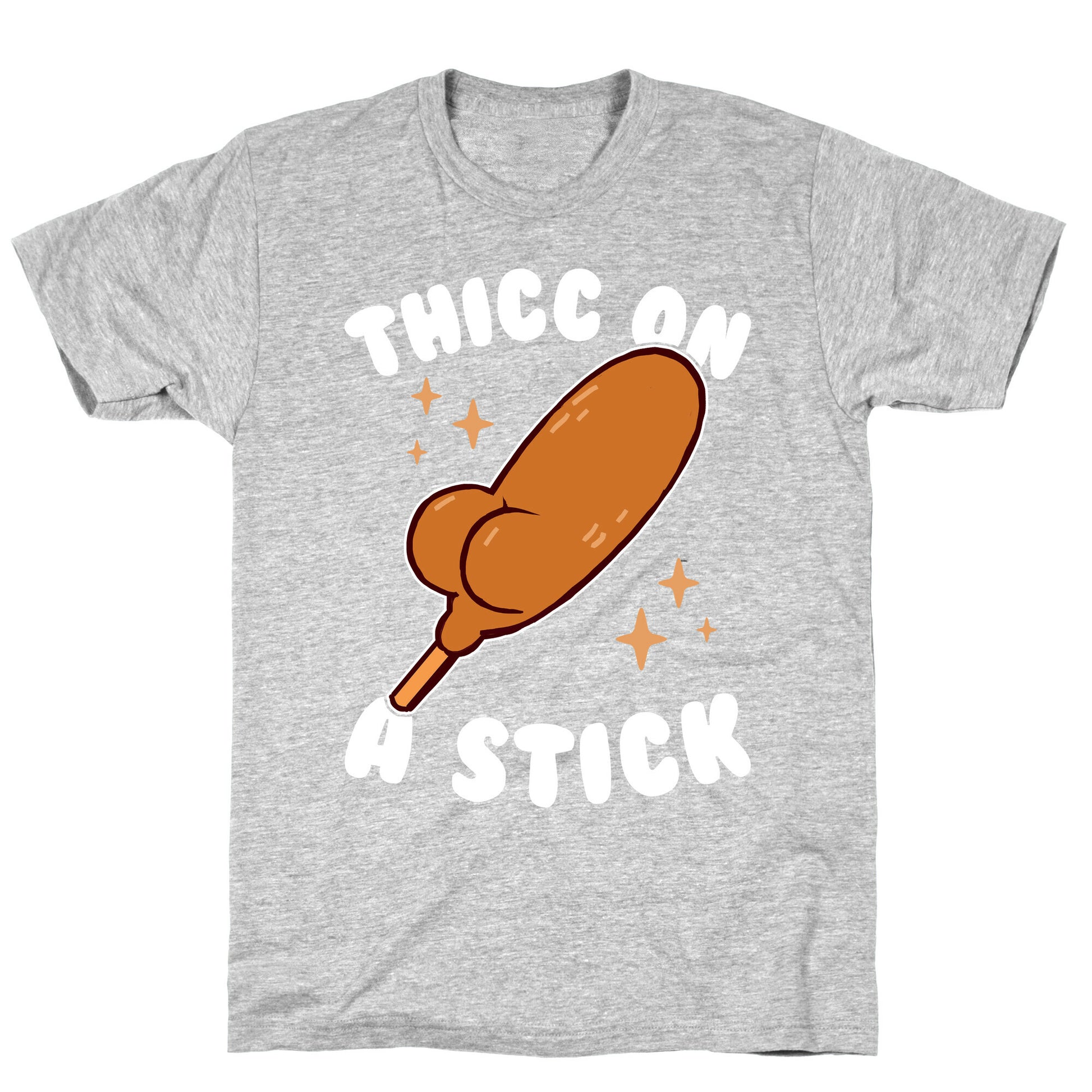 Thicc On A Stick T-Shirt