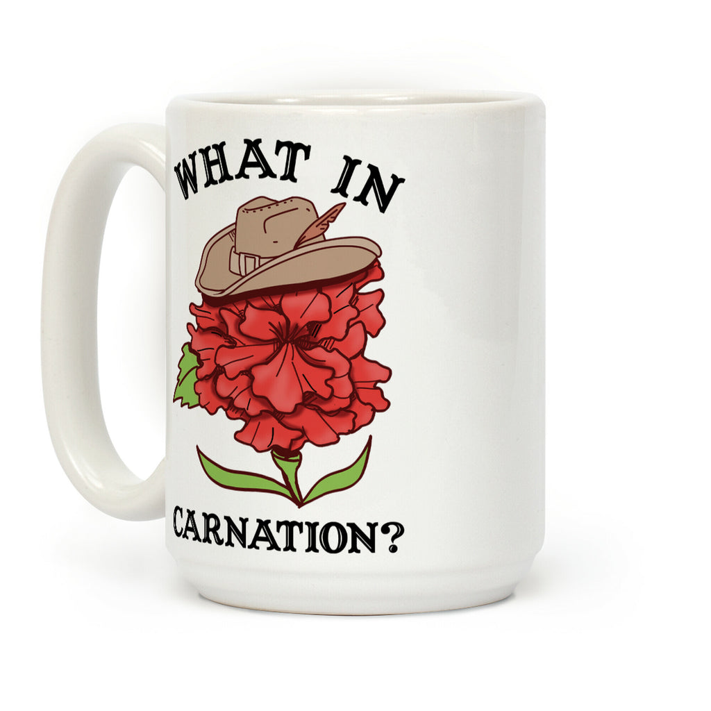 What In Carnation? Coffee Mug