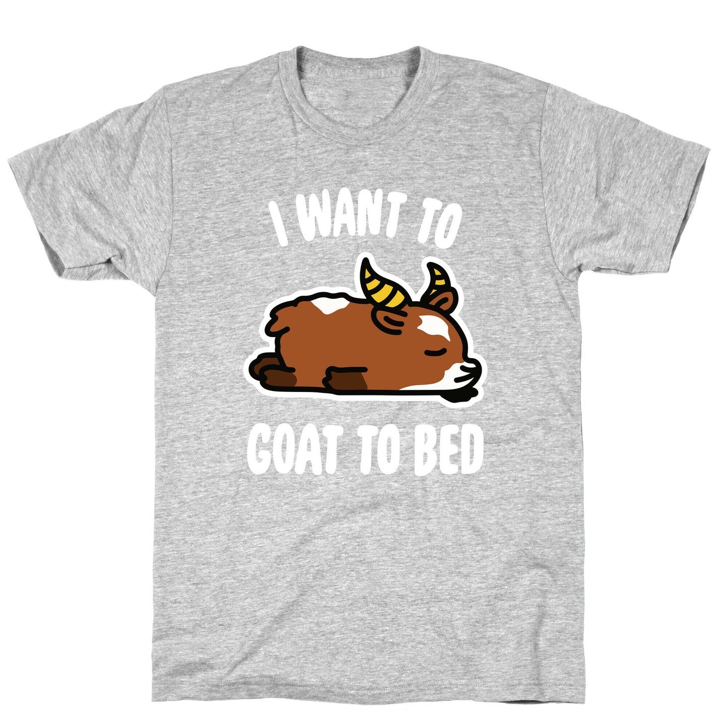 I Want to Goat to Bed T-Shirt