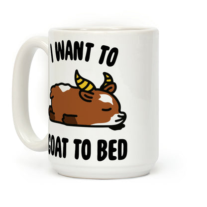 I Want to Goat to Bed Coffee Mug