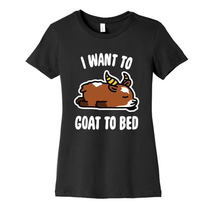 I Want to Goat to Bed Women's Cotton Tee