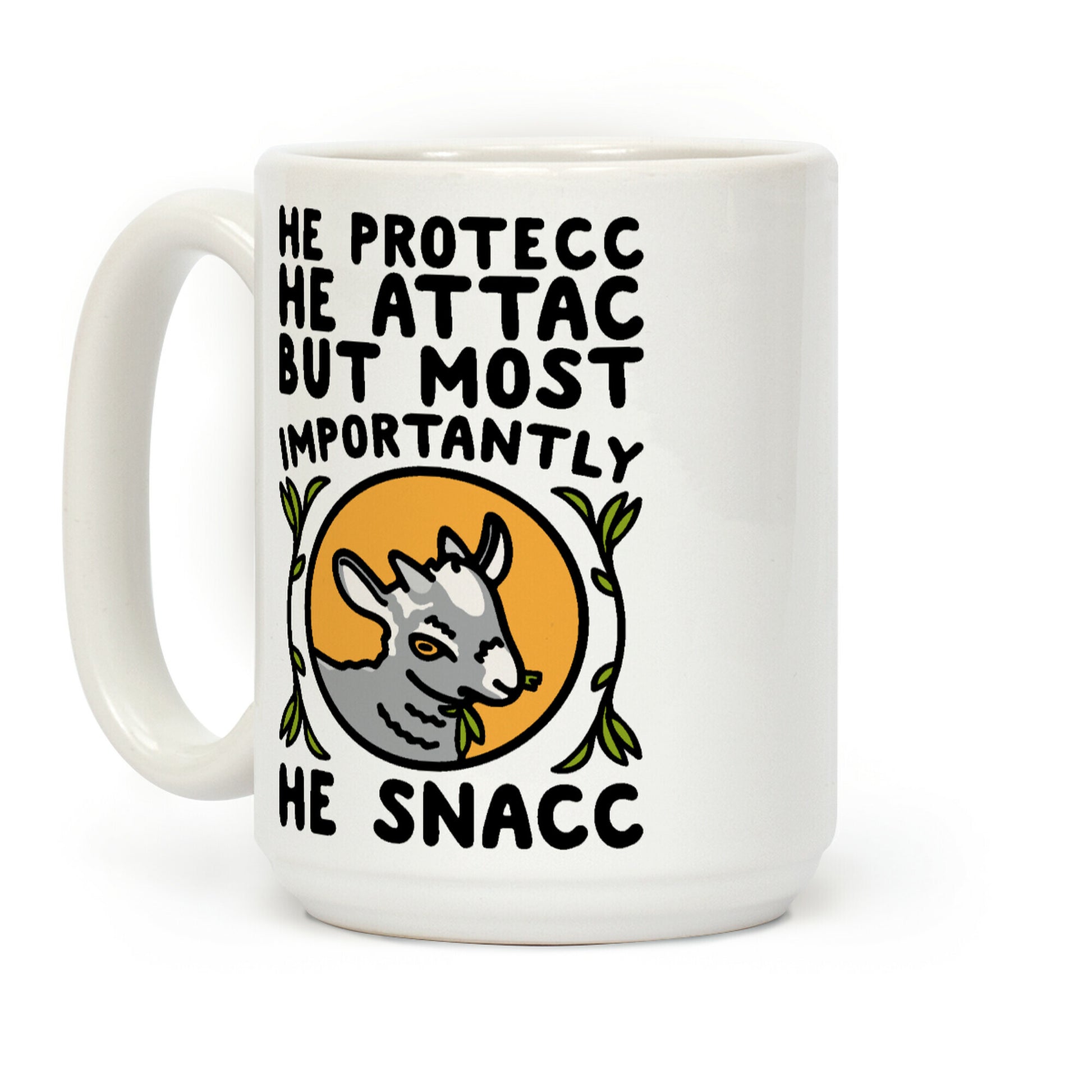 He Protecc He Attac But Most Importantly He Snacc Goat Parody Coffee Mug