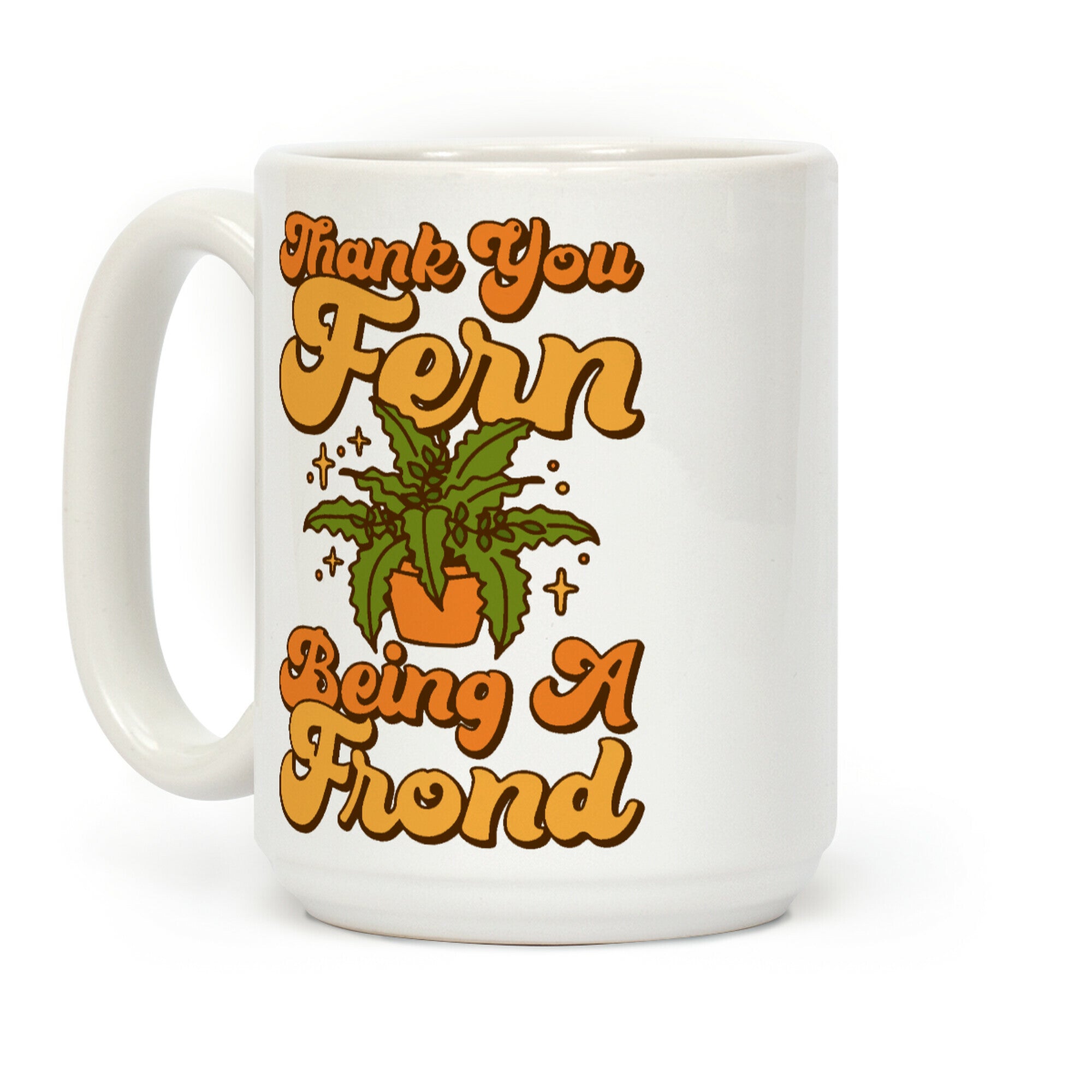 Thank You Fern Being A Frond Parody Coffee Mug