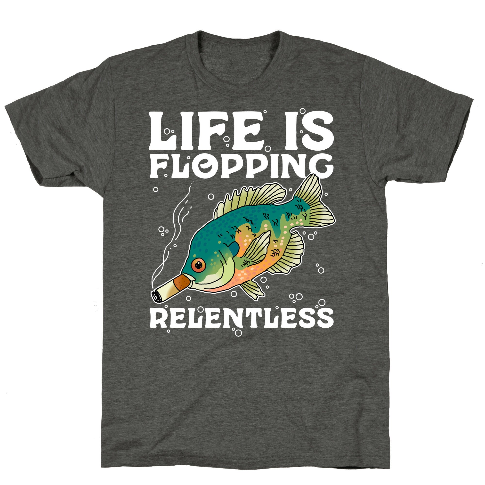 Life is Flopping Relentless Fish Unisex Triblend Tee