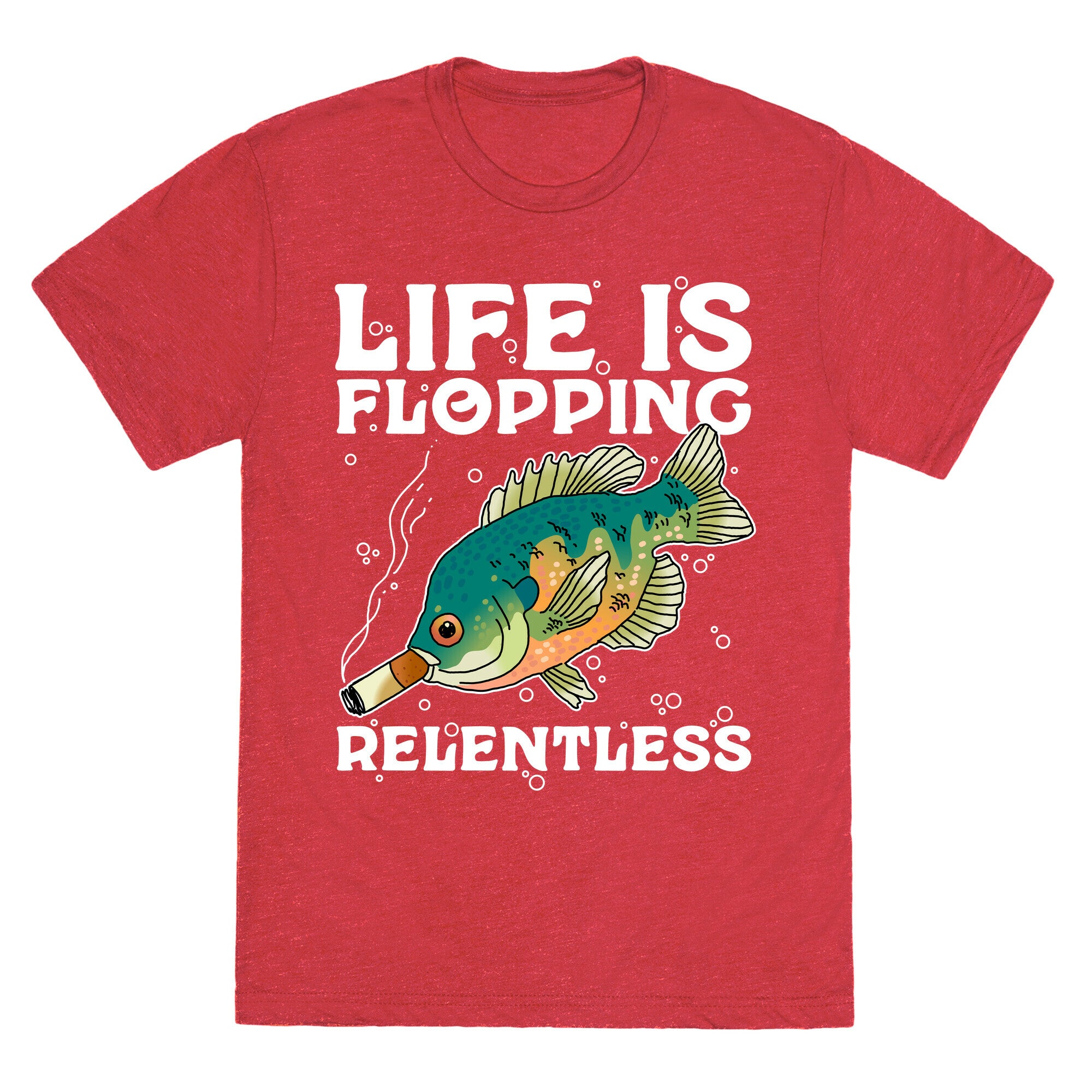 Life is Flopping Relentless Fish Unisex Triblend Tee