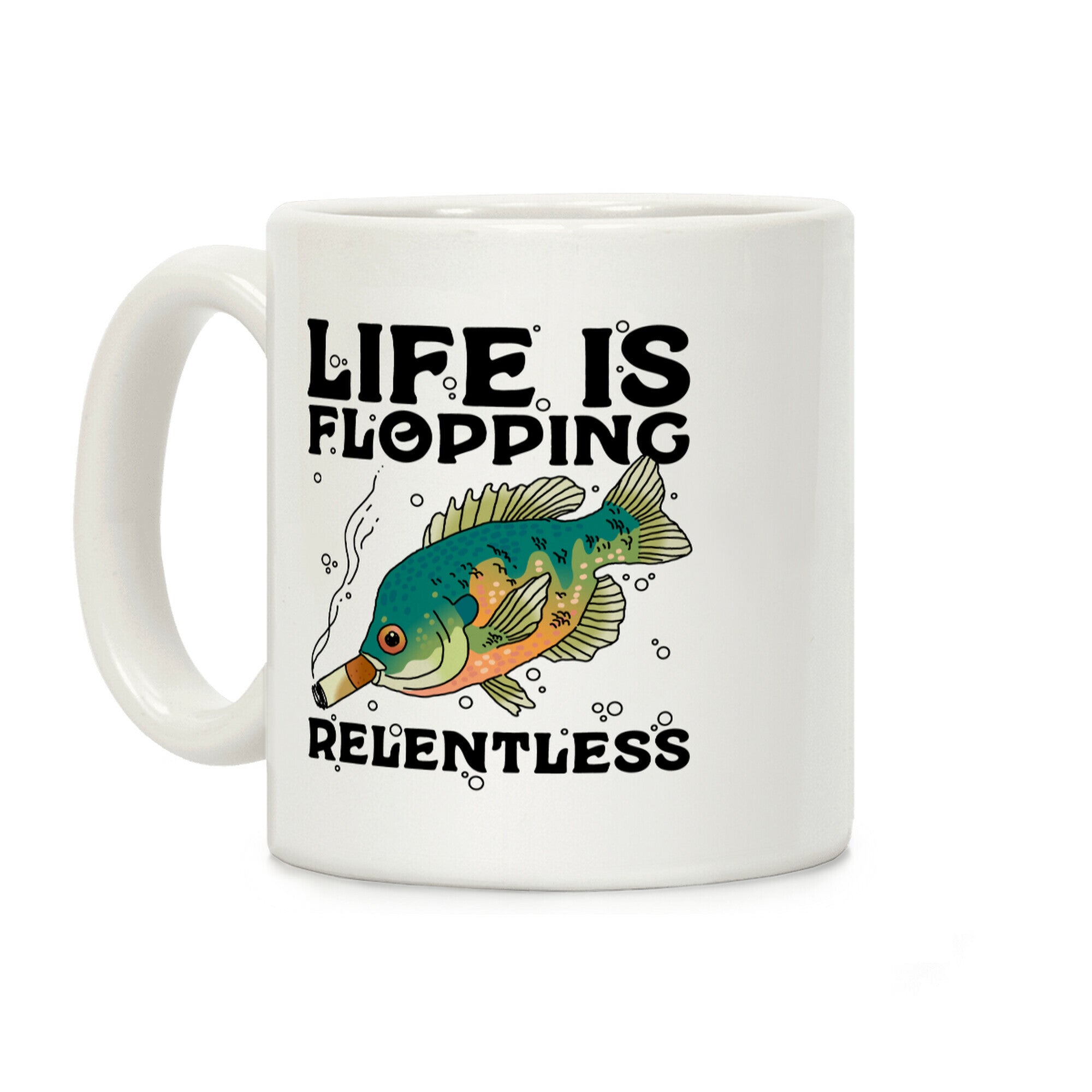 Life is Flopping Relentless Fish Coffee Mug