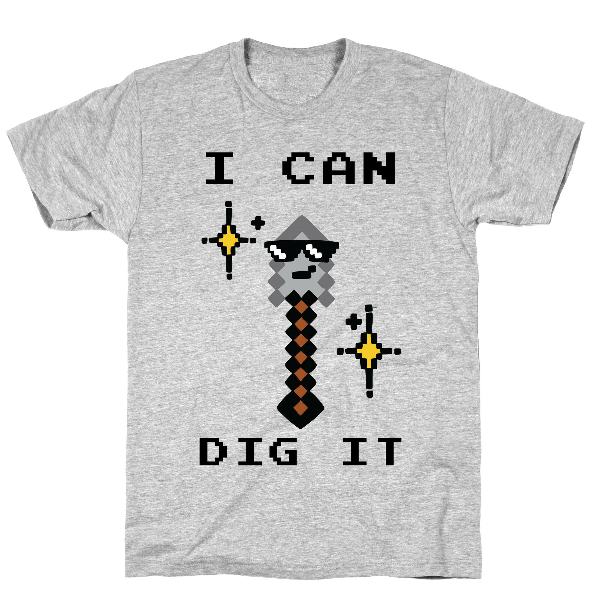 I Can Dig It (Shovel) T-Shirt