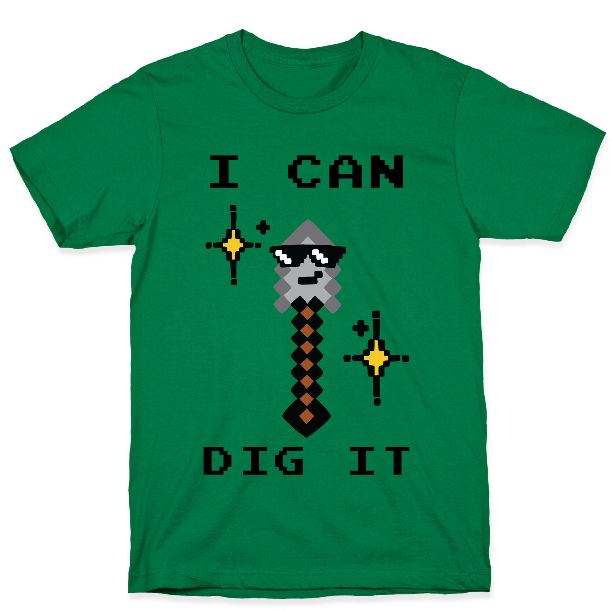 I Can Dig It (Shovel) T-Shirt