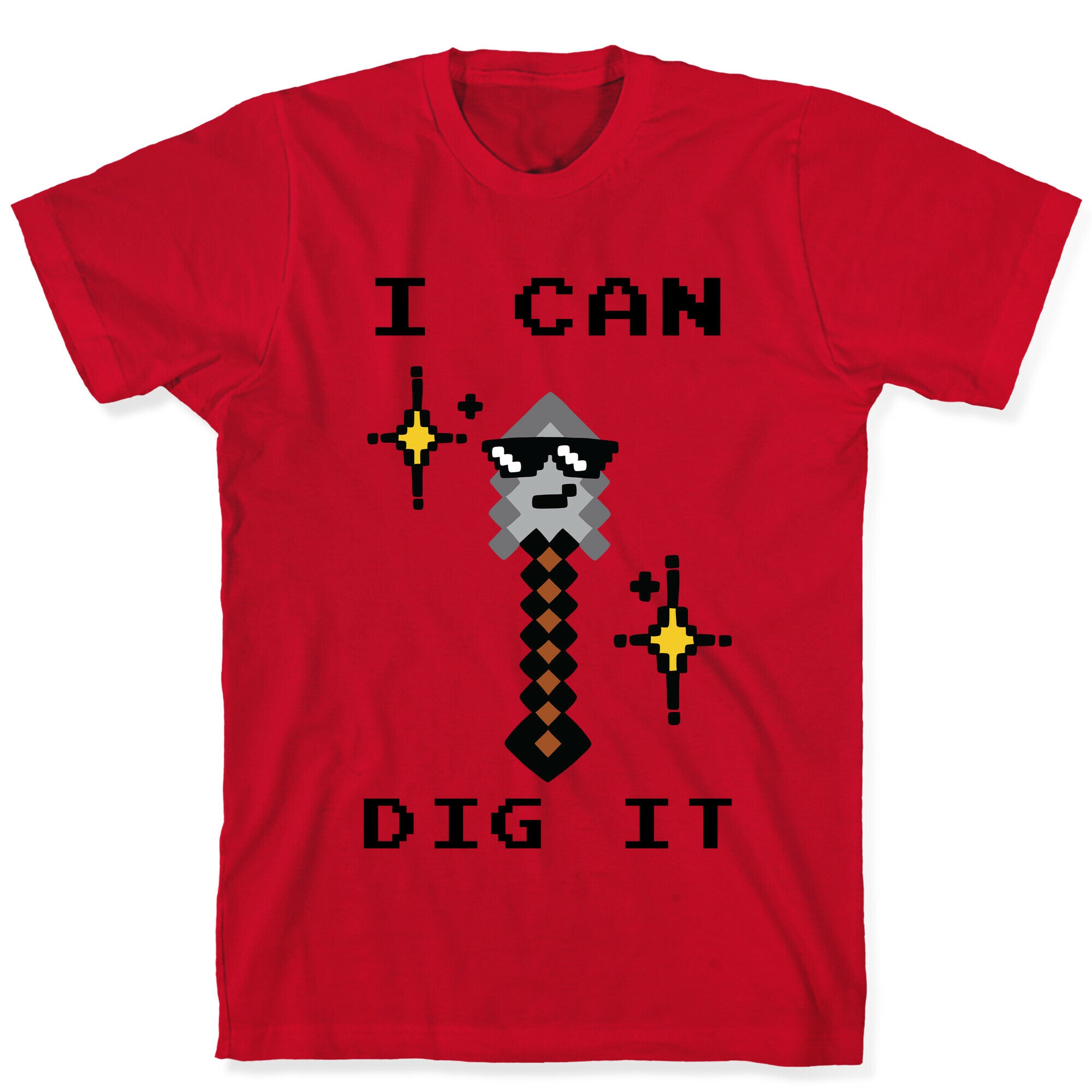 I Can Dig It (Shovel) T-Shirt