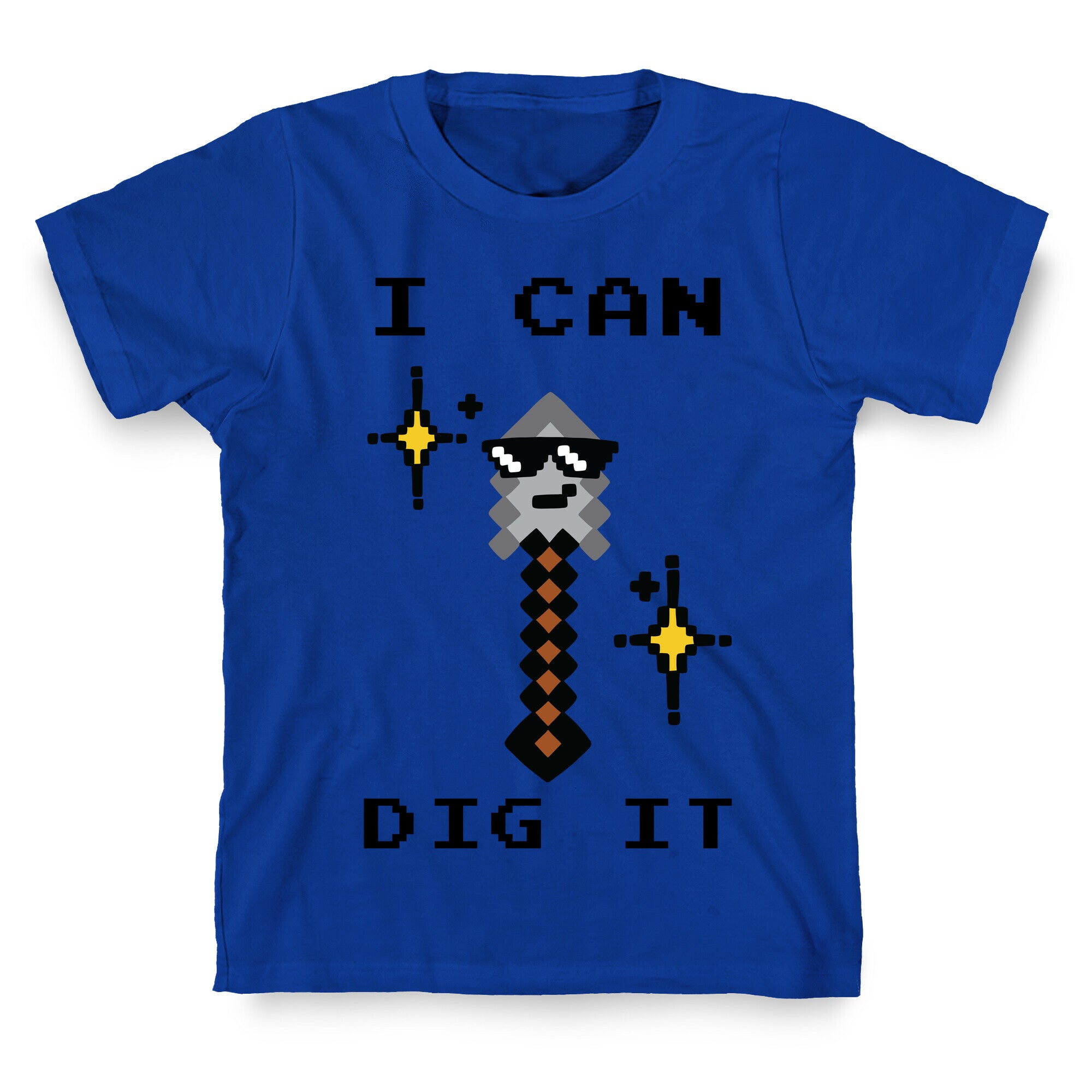 I Can Dig It (Shovel) T-Shirt