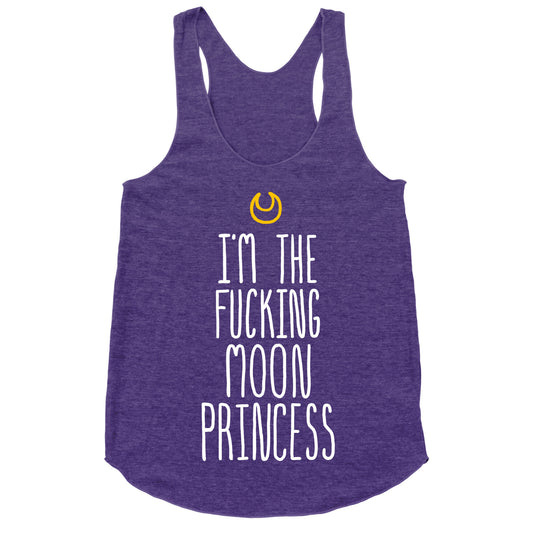 I'm the Fucking Moon Princess Racerback Tank