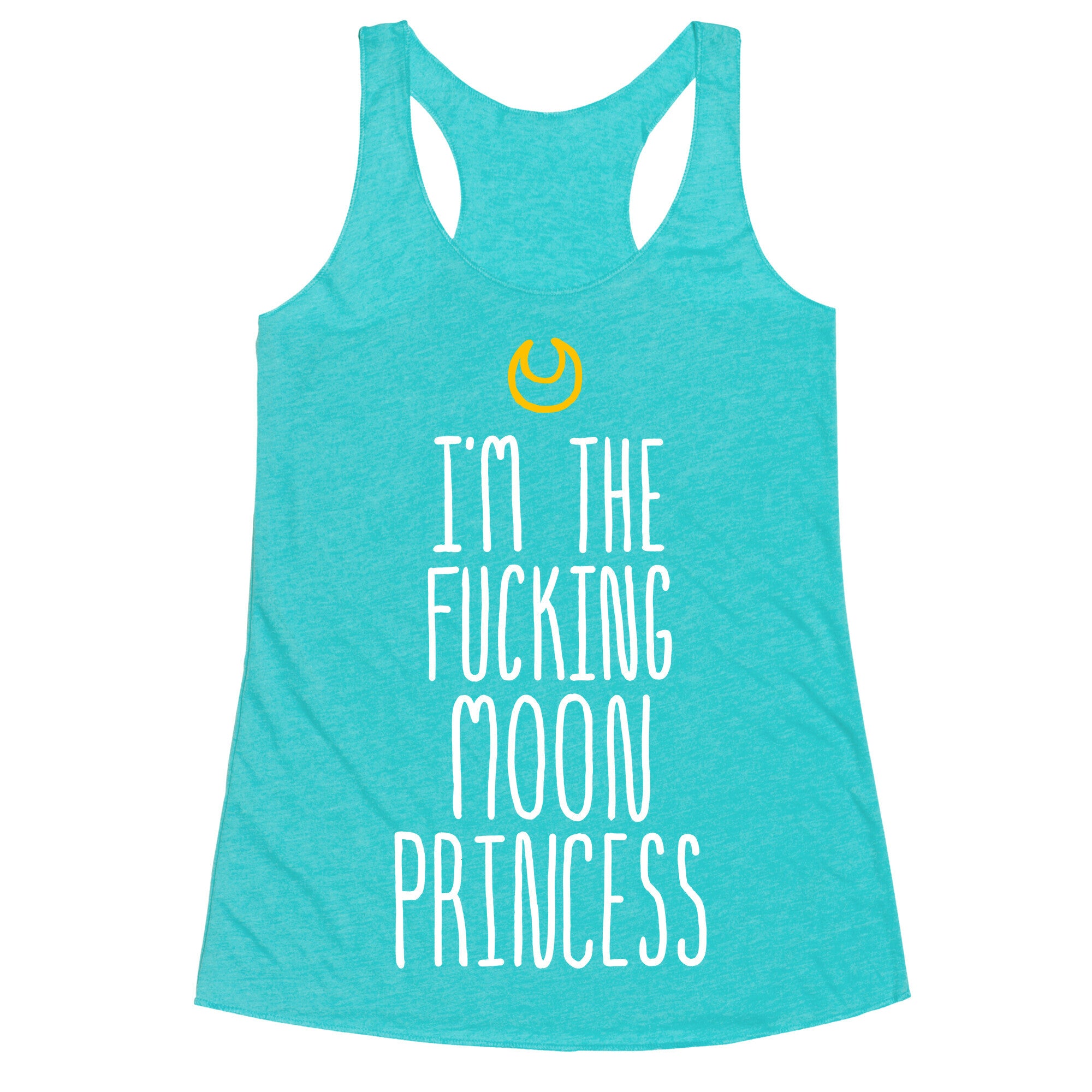 I'm the Fucking Moon Princess Racerback Tank