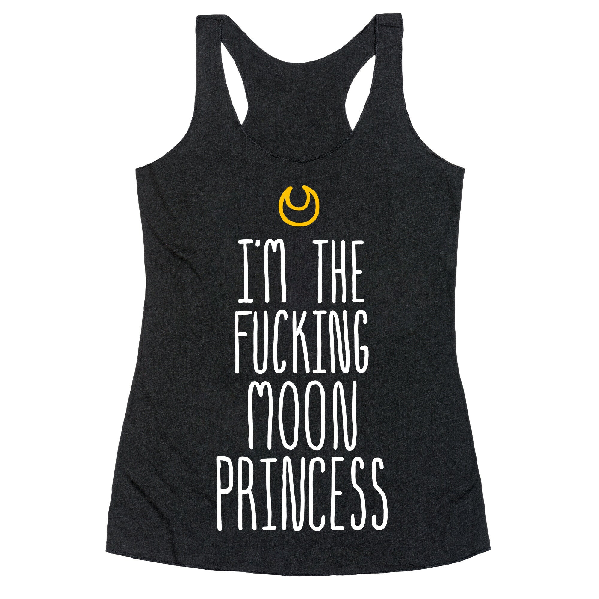 I'm the Fucking Moon Princess Racerback Tank