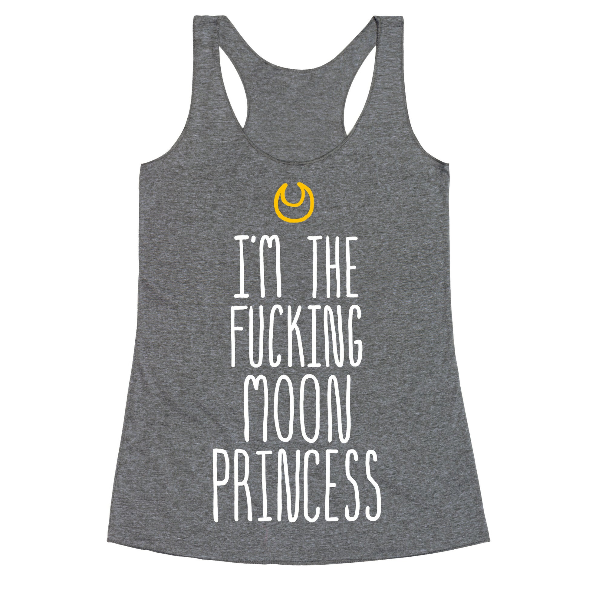 I'm the Fucking Moon Princess Racerback Tank