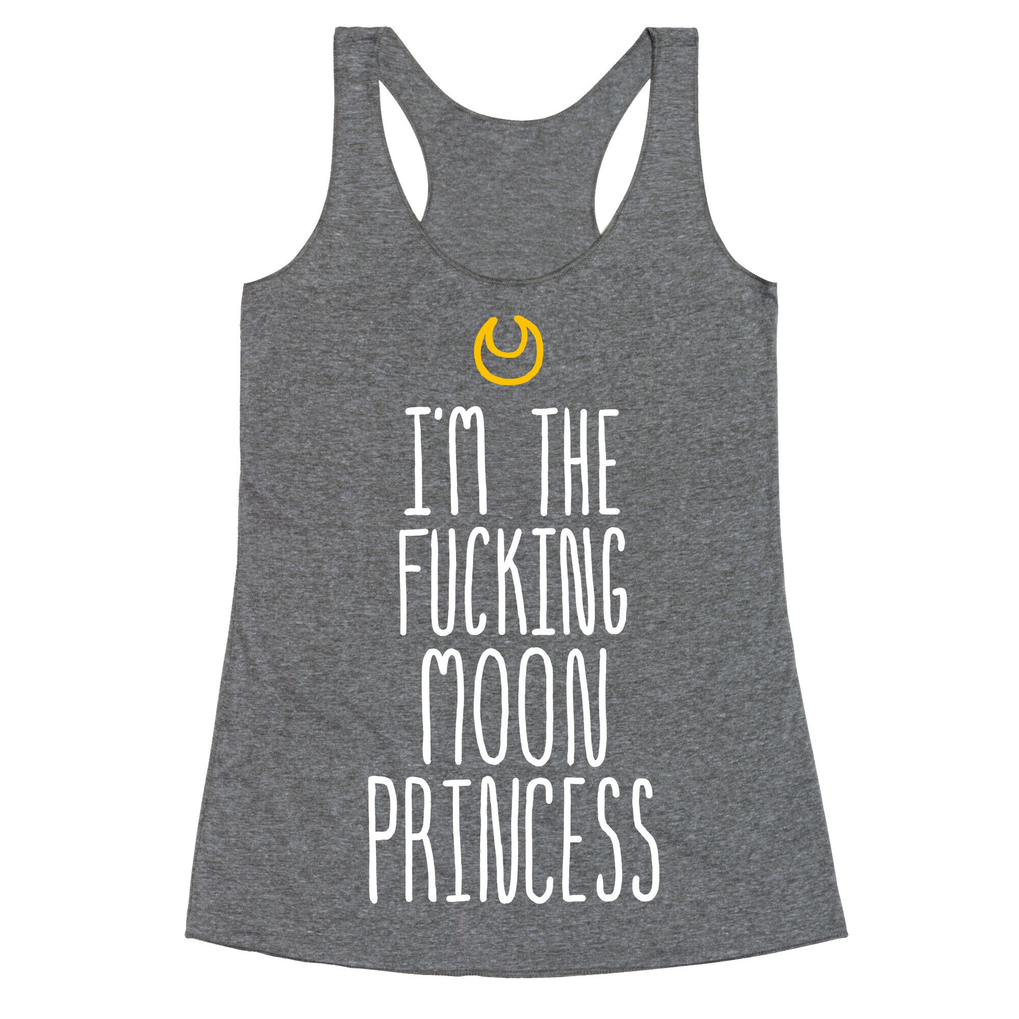 I'm the Fucking Moon Princess Racerback Tank
