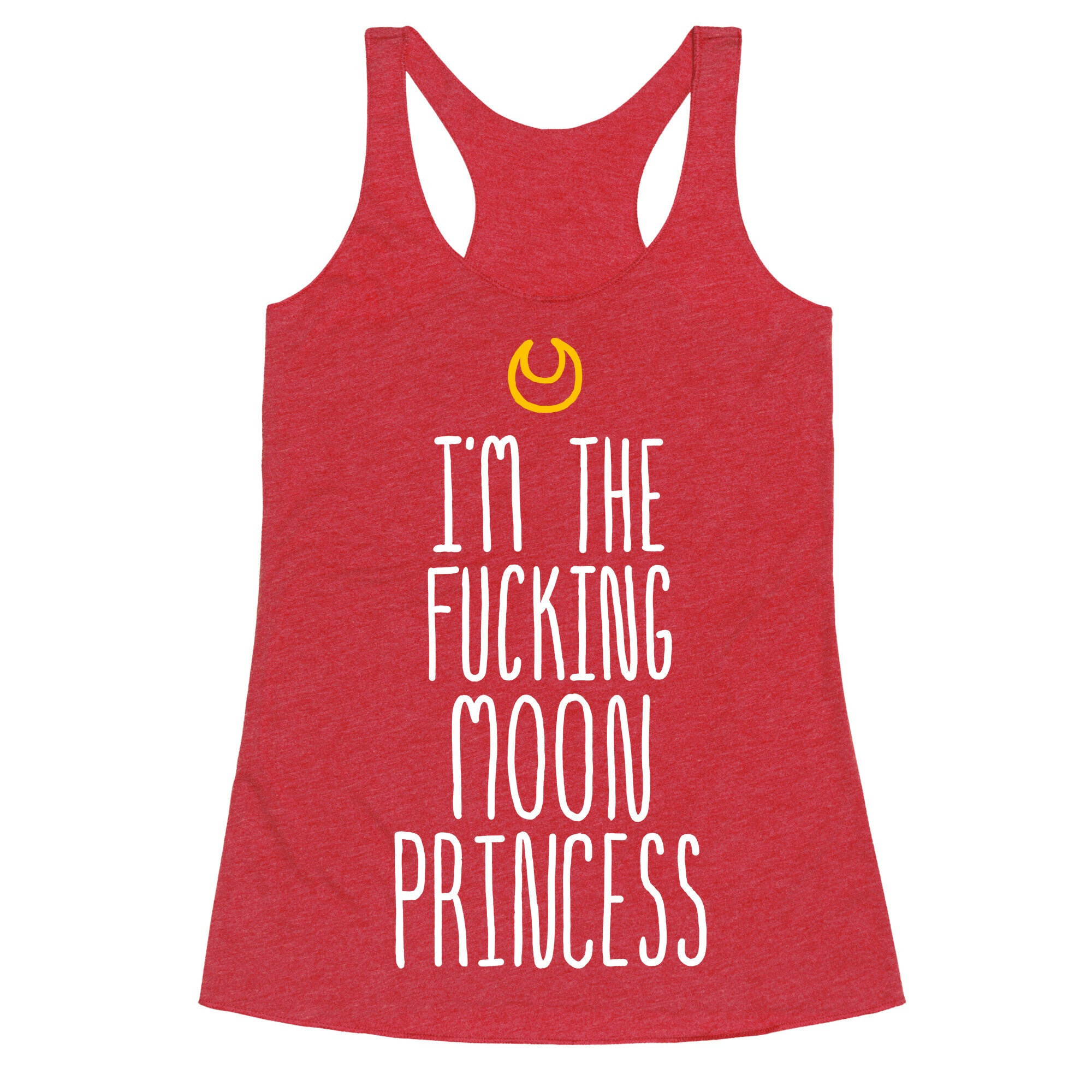 I'm the Fucking Moon Princess Racerback Tank