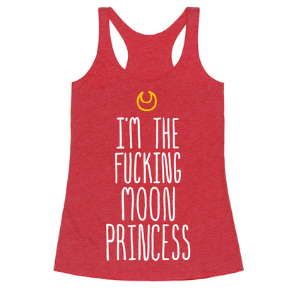 I'm the Fucking Moon Princess Racerback Tank