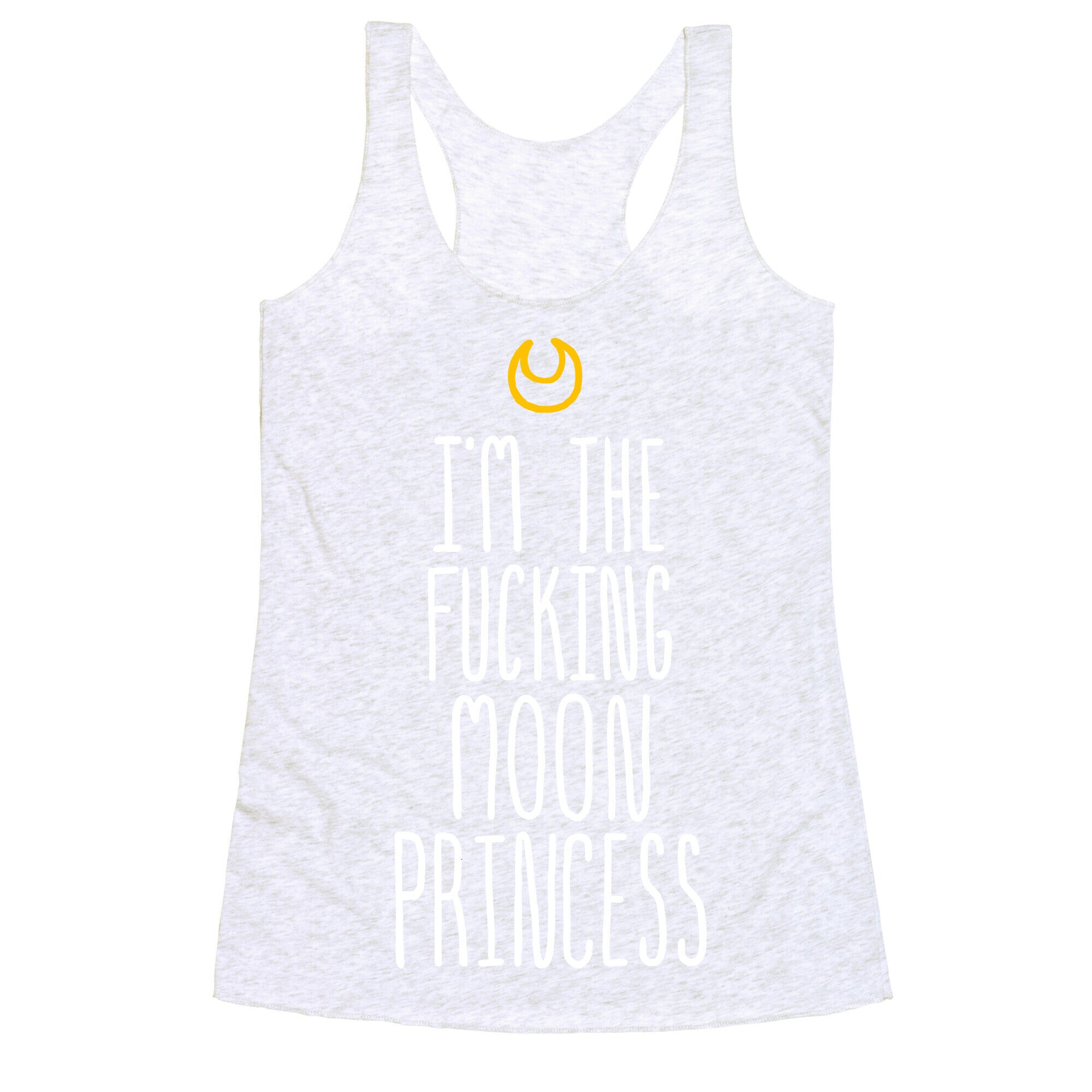 I'm the Fucking Moon Princess Racerback Tank