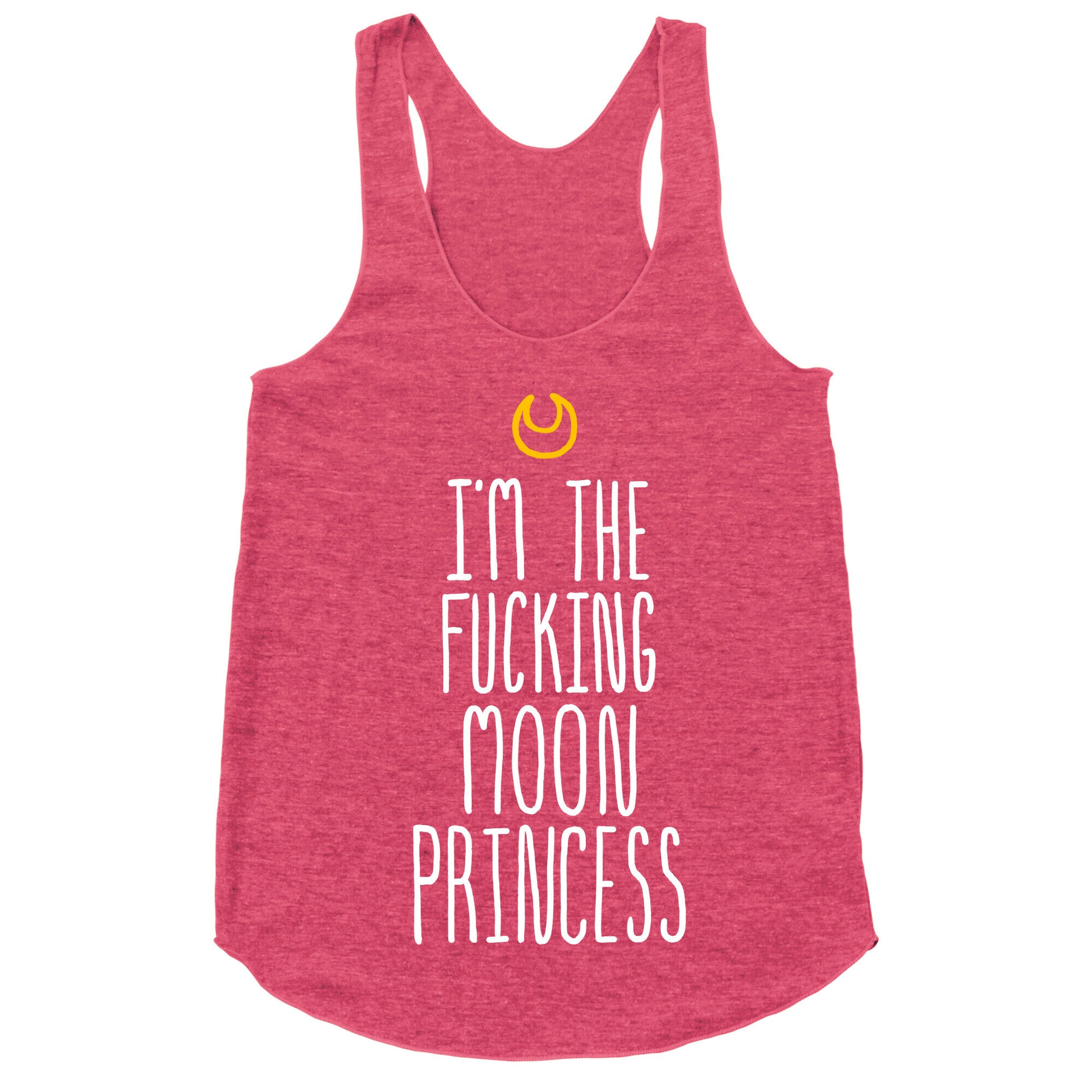 I'm the Fucking Moon Princess Racerback Tank